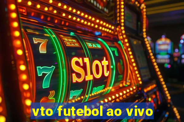 vto futebol ao vivo